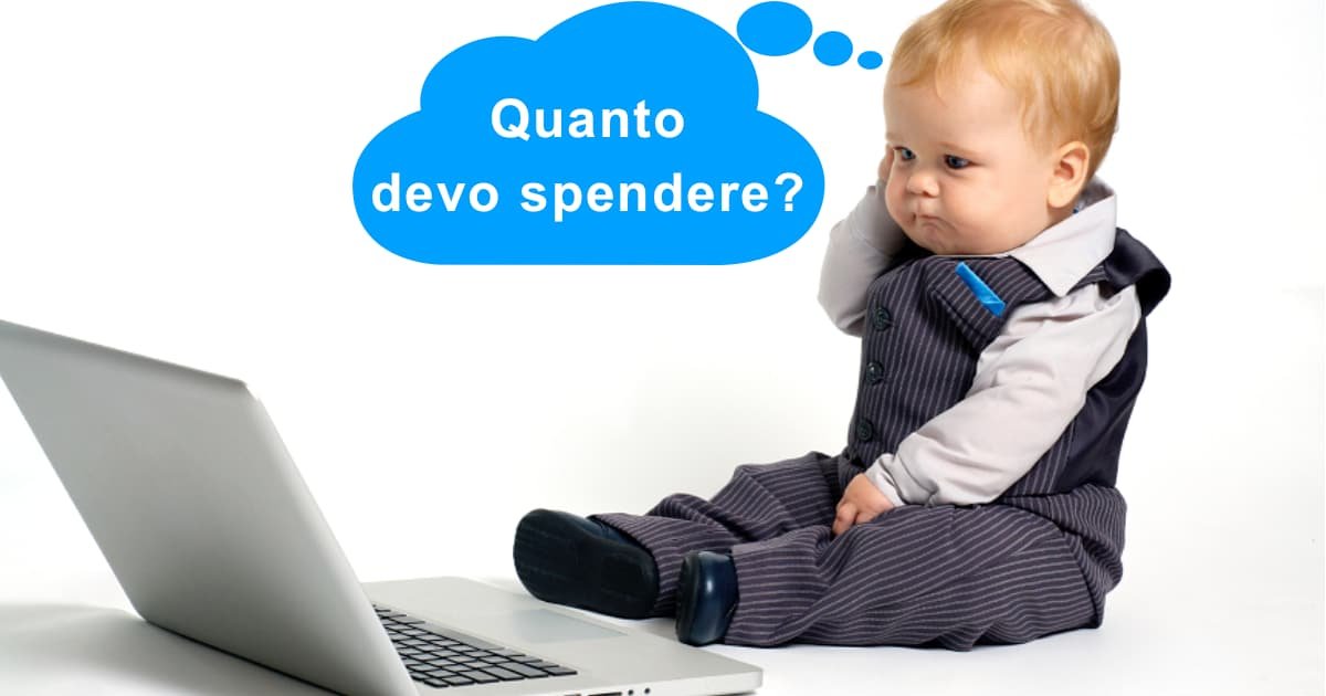 Quanto devo spendere sul Web per la mia pubblicità?